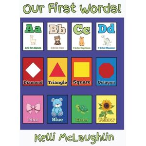 McLaughlin, Kelli Our First Words: Over 100 Easy-to-Read Words with Vibrant Illustrations for Babies and Toddlers, Perfect for First-Time Readers: Develop Early ... Build Vocabulary with Clear, Simple Text McLaughlin, Kelli Our First Words: Over 100 Easy-to-Read Words with Vibrant Illustrations for Babies and Toddlers, Perfect for First-Time Readers: Develop Early ... Build Vocabulary with Clear, Simple Text