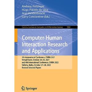 Computer-Human Interaction Research and Applications: 5th International Conference, CHIRA 2021, Virtual Event, October 28–29, 2021, and 6th ... in Computer and Information Science, 1882) Computer-Human Interaction Research and Applications: 5th International Conference, CHIRA 2021, Virtual Event, October 28–29, 2021, and 6th ... in Computer and Information Science, 1882)
