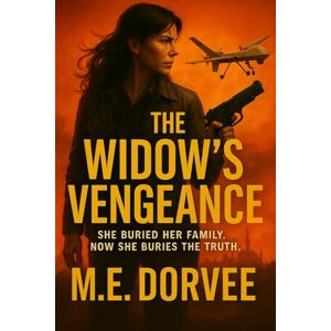 Dorvee, M.E. The Widow's Vengeance: She buried her family. Now she buries the truth. (The Shadow Wars) Dorvee, M.E. The Widow's Vengeance: She buried her family. Now she buries the truth. (The Shadow Wars)
