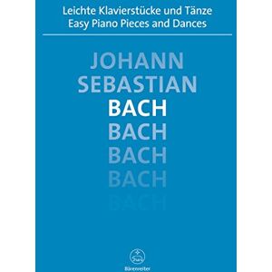 Bach, Johann Sebastian Easy Piano Pieces and Dances Piano J S Bach Bach, Johann Sebastian Easy Piano Pieces and Dances Piano J S Bach