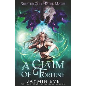 Eve, Jaymin A Claim of Fortune (Shifter City Fated Mates) Eve, Jaymin A Claim of Fortune (Shifter City Fated Mates)