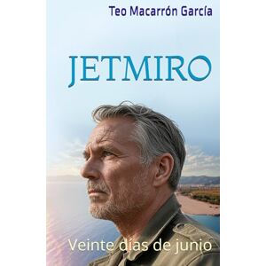 Macarrón García, Teo JETMIRO: Veinte días de junio Macarrón García, Teo JETMIRO: Veinte días de junio