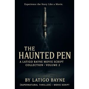 Bayne, Latigo The Haunted Pen: A Latigo Bayne Movie Script Collection: Volume 2 Bayne, Latigo The Haunted Pen: A Latigo Bayne Movie Script Collection: Volume 2