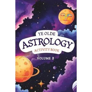 Spencer, Valerie Ye Olde Astrology Activity Book Volume 2: Astrology Activity Book for Beginners Ages 10+: Word Search, Mazes, and Fun Puzzles to Learn Zodiac Signs, Planets, and Basic Chart Symbols Spencer, Valerie Ye Olde Astrology Activity Book Volume 2: Astrology Activity Book for Beginners Ages 10+: Word Search, Mazes, and Fun Puzzles to Learn Zodiac Signs, Planets, and Basic Chart Symbols