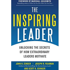 ZENGER The Inspiring Leader: Unlocking the Secrets of How Extraordinary Leaders Motivate (BUSINESS BOOKS) ZENGER The Inspiring Leader: Unlocking the Secrets of How Extraordinary Leaders Motivate (BUSINESS BOOKS)
