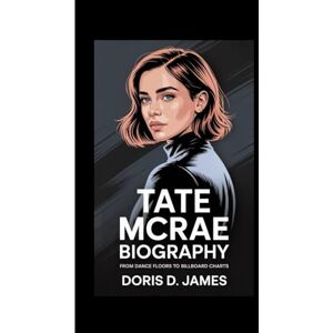 D. James, Doris TATE MCRAE BIOGRAPHY: From Dance Floors to Billboard Charts D. James, Doris TATE MCRAE BIOGRAPHY: From Dance Floors to Billboard Charts