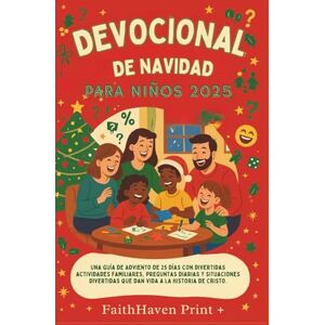 Print, FaithHaven Devocional De Navidad Para Niños 2025: Una guía de Adviento de 25 días con divertidas actividades familiares, preguntas diarias y situaciones divertidas que dan vida a la historia de Cristo. Print, FaithHaven Devocional De Navidad Para Niños 2025: Una guía de Adviento de 25 días con divertidas actividades familiares, preguntas diarias y situaciones divertidas que dan vida a la historia de Cristo.