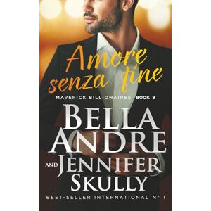 Andre, Bella Amore senza fine (Maverick Billionaires #8) (Maverick Billionaires romanzi rosa italiano) Andre, Bella Amore senza fine (Maverick Billionaires #8) (Maverick Billionaires romanzi rosa italiano)