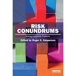 Risk Conundrums: Solving Unsolvable Problems (Earthscan Risk in Society) Risk Conundrums: Solving Unsolvable Problems (Earthscan Risk in Society)