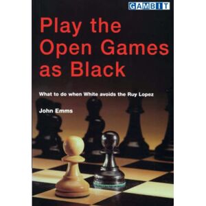 Emms, John Play the Open Games as Black (Chess Opening Guides) Emms, John Play the Open Games as Black (Chess Opening Guides)