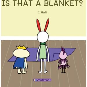 Han, J Is That a Blanket?: A playful and imaginative story that celebrates friendship, active play, and the joy of doing things together. (Pico's Friends) Han, J Is That a Blanket?: A playful and imaginative story that celebrates friendship, active play, and the joy of doing things together. (Pico's Friends)