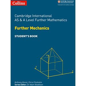 Alonzi, Anthony Cambridge International AS & A Level Further Mathematics Further Mechanics Student’s Book (Collins Cambridge International AS & A Level) Alonzi, Anthony Cambridge International AS & A Level Further Mathematics Further Mechanics Student’s Book (Collins Cambridge International AS & A Level)