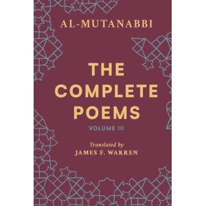 Warren, James F. The Complete Poems of Al-Mutanabbi: Volume III Warren, James F. The Complete Poems of Al-Mutanabbi: Volume III