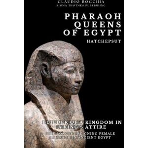 Bocchia, Claudio Hatshepsut – Builder of a Kingdom in a King’s Attire: The Longest Reigning Female Pharaoh in Ancient Egypt One of the Most Powerful Pharaoh-Queens: ... legends and intrigues spanning millennia.) Bocchia, Claudio Hatshepsut – Builder of a Kingdom in a King’s Attire: The Longest Reigning Female Pharaoh in Ancient Egypt One of the Most Powerful Pharaoh-Queens: ... legends and intrigues spanning millennia.)