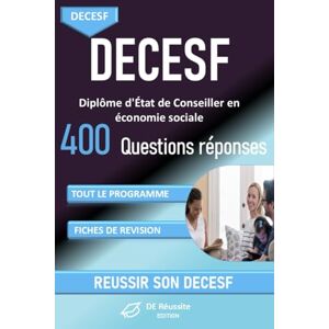 Edition, DE Réussite DECESF Diplôme d'État de Conseiller en économie sociale 400 Questions Réponses, Fiches de Révision: Le guide complet pour maîtriser les 8 blocs de ... Sociale Familiale (DE Réussite Edition) Edition, DE Réussite DECESF Diplôme d'État de Conseiller en économie sociale 400 Questions Réponses, Fiches de Révision: Le guide complet pour maîtriser les 8 blocs de ... Sociale Familiale (DE Réussite Edition)