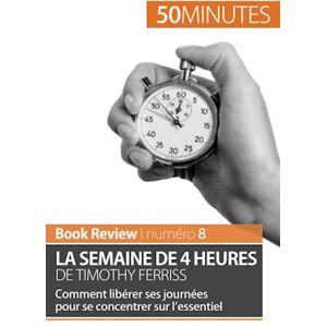 Samygin-Cherkaoui, Anastasia La semaine de 4 heures de Timothy Ferriss: Comment libérer ses journées pour se concentrer sur l’essentiel (Book Review) Samygin-Cherkaoui, Anastasia La semaine de 4 heures de Timothy Ferriss: Comment libérer ses journées pour se concentrer sur l’essentiel (Book Review)