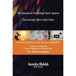 Gerardus Blokdyk - The Art of Service The Operations Technology Stack: Systems That Actually Talk to Each Other Gerardus Blokdyk - The Art of Service The Operations Technology Stack: Systems That Actually Talk to Each Other