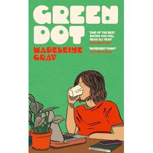 Gray, Madeleine Green Dot: A laugh-out-loud funny and brutally relatable debut novel Gray, Madeleine Green Dot: A laugh-out-loud funny and brutally relatable debut novel