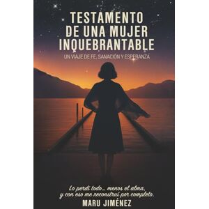 Jiménez Zaragoza, María Eugenia Testimonio de una mujer inquebrantable Jiménez Zaragoza, María Eugenia Testimonio de una mujer inquebrantable