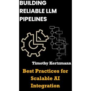 Kertzmann, Timothy Building Reliable LLM Pipelines: Best Practices for Scalable AI Integration Kertzmann, Timothy Building Reliable LLM Pipelines: Best Practices for Scalable AI Integration