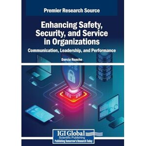 Enhancing Safety, Security, and Service in Organizations: Communication, Leadership, and Performance Enhancing Safety, Security, and Service in Organizations: Communication, Leadership, and Performance