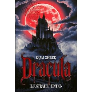 Stoker, Bram Dracula A Visual Reimagining Of Blood, Shadows & Eternal Evil: The Original Vampire Classic, Resurrected From Darkness Stoker, Bram Dracula A Visual Reimagining Of Blood, Shadows & Eternal Evil: The Original Vampire Classic, Resurrected From Darkness