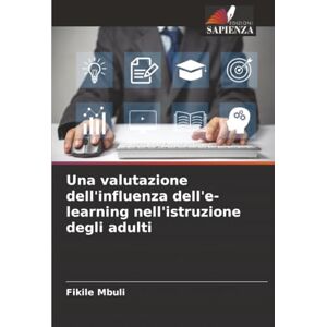 Mbuli, Fikile Una valutazione dell'influenza dell'e-learning nell'istruzione degli adulti Mbuli, Fikile Una valutazione dell'influenza dell'e-learning nell'istruzione degli adulti