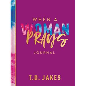 Jakes, T. D. When a Woman Prays Journal Jakes, T. D. When a Woman Prays Journal