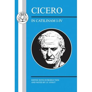 Cicero, . Cicero: In Catilinam I-IV (Latin Texts) Cicero, . Cicero: In Catilinam I-IV (Latin Texts)