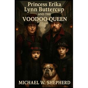 W. SHEPHERD, MICHAEL Princess Erika Lynn Buttercup and the Voodoo Queen W. SHEPHERD, MICHAEL Princess Erika Lynn Buttercup and the Voodoo Queen