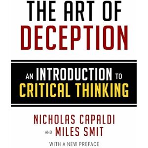 Capaldi, Nicholas The Art of Deception: An Introduction to Critical Thinking Capaldi, Nicholas The Art of Deception: An Introduction to Critical Thinking