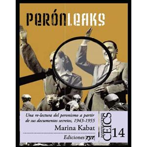 Marina Perón Leaks: Una re-lectura del peronismo a partir de sus documentos secretos, 1943-1955 (PERON, VIDA, OBRA, POLITICA Y DEMAS...( Juan Domingo Perón)) Marina Perón Leaks: Una re-lectura del peronismo a partir de sus documentos secretos, 1943-1955 (PERON, VIDA, OBRA, POLITICA Y DEMAS...( Juan Domingo Perón))