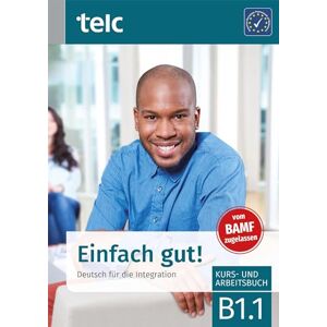 Angioni, Milena Einfach gut! Deutsch für die Integration B1.1: Kurs- und Arbeitsbuch Angioni, Milena Einfach gut! Deutsch für die Integration B1.1: Kurs- und Arbeitsbuch