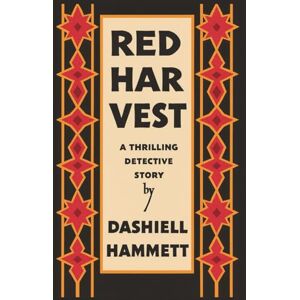 Hammett, Dashiell Red Harvest: A Classic of American Noir Hammett, Dashiell Red Harvest: A Classic of American Noir