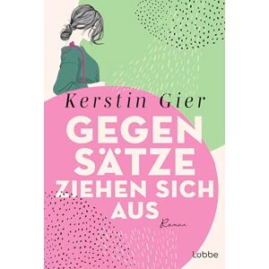 Gier, Kerstin Gegensätze ziehen sich aus: Roman. Band 3 der Mütter-Mafia-Trilogie und eine wunderbare Lektüre für die gute Laune Gier, Kerstin Gegensätze ziehen sich aus: Roman. Band 3 der Mütter-Mafia-Trilogie und eine wunderbare Lektüre für die gute Laune
