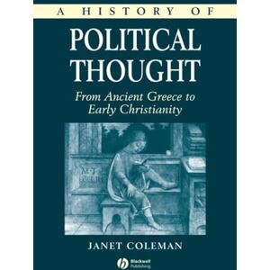 Coleman, Janet A History of Political Thought: From Ancient Greece to Early Christianity Coleman, Janet A History of Political Thought: From Ancient Greece to Early Christianity