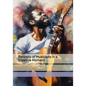 Brywczyńska, Małgorzata Portraits of Musicians in a Creative Moment Brywczyńska, Małgorzata Portraits of Musicians in a Creative Moment