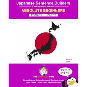 Conti, Dr Gianfranco Japanese Primary Sentence Builders Part 2: A lexicogrammar approach (The Language Gym Sentence Builder Books) Conti, Dr Gianfranco Japanese Primary Sentence Builders Part 2: A lexicogrammar approach (The Language Gym Sentence Builder Books)