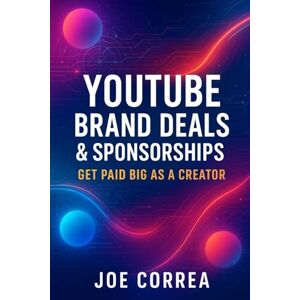 Correa, Joe YouTube Brand Deals & Sponsorships: Get Paid Big as a Creator (9) Correa, Joe YouTube Brand Deals & Sponsorships: Get Paid Big as a Creator (9)