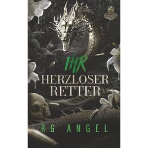 Angel, R.G. Ihr herzloser Retter (Die Syndikate) Angel, R.G. Ihr herzloser Retter (Die Syndikate)