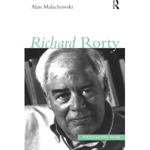 Malachowski, Alan Richard Rorty (Philosophy Now) Malachowski, Alan Richard Rorty (Philosophy Now)