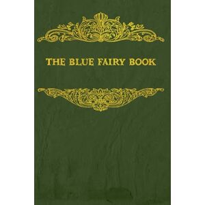 Lang, Andrew THE BLUE FAIRY BOOK: With original illustrations Lang, Andrew THE BLUE FAIRY BOOK: With original illustrations