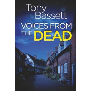 Bassett, Tony VOICES FROM THE DEAD an unputdownable British crime thriller packed with twists (Detectives Roy and Roscoe crime fiction series) Bassett, Tony VOICES FROM THE DEAD an unputdownable British crime thriller packed with twists (Detectives Roy and Roscoe crime fiction series)