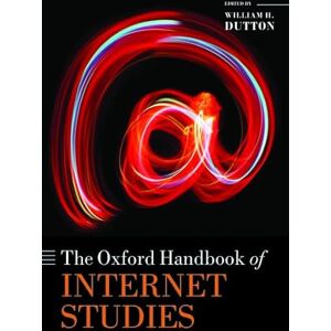 The Oxford Handbook of Internet Studies (Oxford Handbooks) The Oxford Handbook of Internet Studies (Oxford Handbooks)