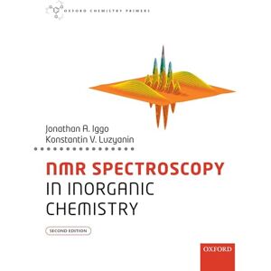 Iggo, Jonathan A. NMR Spectroscopy in Inorganic Chemistry (Oxford Chemistry Primers) Iggo, Jonathan A. NMR Spectroscopy in Inorganic Chemistry (Oxford Chemistry Primers)