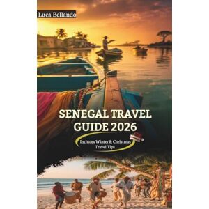 Bellando, Luca Senegal Travel Guide 2026: Essential maps, QR routes & verified local tips for culture, beaches & wildlife — includes 3/5/7-day itineraries and winter & Christmas planning Bellando, Luca Senegal Travel Guide 2026: Essential maps, QR routes & verified local tips for culture, beaches & wildlife — includes 3/5/7-day itineraries and winter & Christmas planning
