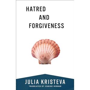 Kristeva, Julia Hatred and Forgiveness (European Perspectives: A Series in Social Thought and Cultural Criticism) Kristeva, Julia Hatred and Forgiveness (European Perspectives: A Series in Social Thought and Cultural Criticism)