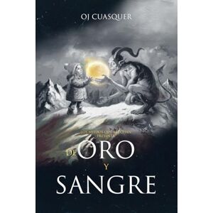 CUASQUER, O. J DE ORO Y SANGRE (LOS MIEDOS QUE ACECHAN) CUASQUER, O. J DE ORO Y SANGRE (LOS MIEDOS QUE ACECHAN)