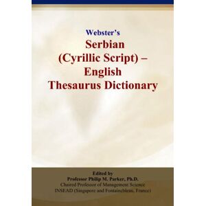 Parker, Philip M. Webster’s Serbian (Cyrillic Script) English Thesaurus Dictionary Parker, Philip M. Webster’s Serbian (Cyrillic Script) English Thesaurus Dictionary