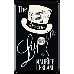 LeBlanc, Maurice The Extraordinary Adventures of Arsène Lupin, Gentleman-Burglar LeBlanc, Maurice The Extraordinary Adventures of Arsène Lupin, Gentleman-Burglar